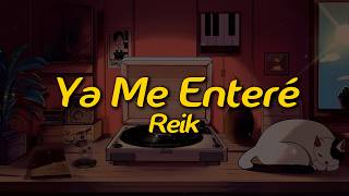 Reik - Ya Me Enteré (Letra/Lyrics)
