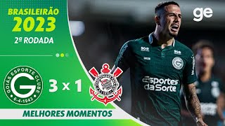 GOIÁS 3 X 1 CORINTHIANS | MELHORES MOMENTOS | 2ª RODADA BRASILEIRÃO 2023 | ge.globo