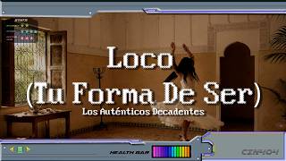 Los Auténticos Decadentes - Loco (Tu Forma De Ser) (LYRICS)/gamecore