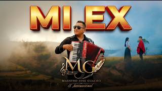 Maestro José Guacho - MI EX | [Oficcial Music Video]
