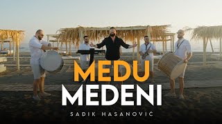 SADIK HASANOVIC - MEDU MEDENI (OFFICIAL VIDEO)