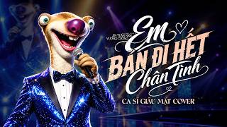 EM BÁN ĐI HẾT CHÂN TÌNH - CA SĨ GIẤU MẶT COVER | EM PHẢI CÔ ĐƠN LẺ LOI ... | BẢN CHUẨN HOT TIKTOK
