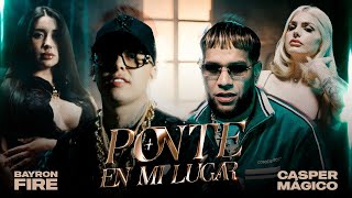 PONTE EN MI LUGAR - BAYRON FIRE FT CASPER EL MÁGICO (Video Oficial)                     