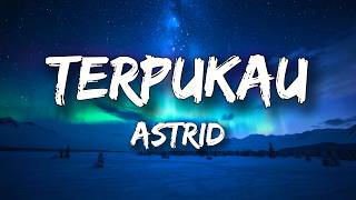 Astrid - Terpukau (Lyrics)