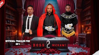 BOSS MCHAWI S2  EP /  1  /. Official Trailer 