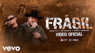 Yahritza Y Su Esencia & Grupo Frontera - Frágil (Official Video)