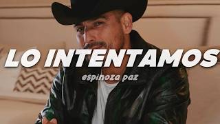Espinoza Paz - Lo Intentamos | Letra