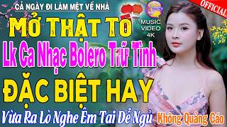 LK Nhạc Trữ Tình Bolero KHÔNG QUẢNG CÁO Cả Xóm Phê -TUYỆT PHẨM Bolero Sến Xưa Ngọt Ngào TOÀN BÀI HAY
