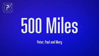 500 Miles - Peter, Paul and Mary (Lyrics)