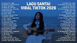 Lagu Santai Viral Tiktok 2026 — Lagu Pop Indonesia Terbaru 2026 | Top Hits Indonesia 2026