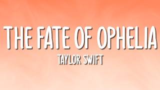Taylor Swift - The Fate of Ophelia (Lyrics)