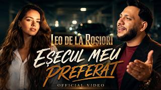 Leo de la Rosiori - Esecul Meu Preferat (Official Video)