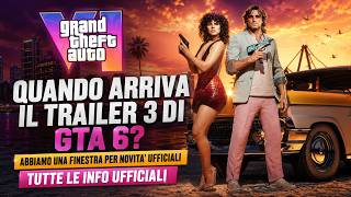 QUANDO ARRIVA IL TRAILER 3 DI GTA 6? ECCO QUANDO RICEVEREMO NEWS - TUTTO CIO' CHE DEVI SAPERE