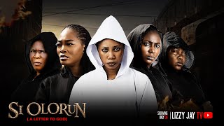 SI OLORUN (A Letter To God) | Official Trailer | Latest Nigerian Film 2026 | LizzyJay TV
