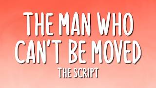 The Script - The Man Who Can't Be Moved (Lyrics)