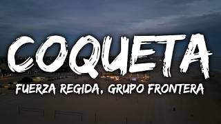 Fuerza Regida, Grupo Frontera - COQUETA (Lyrics)