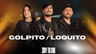 Al Golpito / Loquito - Soy tu Sol