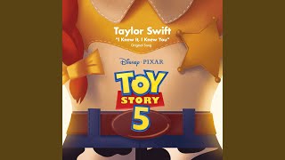 I Knew It, I Knew You (From "Toy Story 5")
