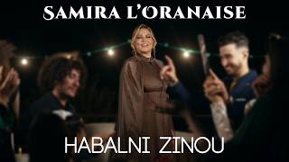 Samira l'Oranaise - Habalni Zinou (Stay’Raï) (Clip Officiel)