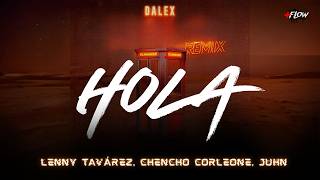 Dalex, Lenny Tavárez, Chencho Corleone, Juhn - Hola (Remix) (Letra/Lyrics) 🔥