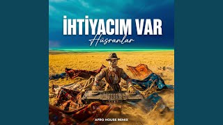 İhtiyacım Var (Afro House Remix)