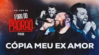 Panda - Cópia meu ex amor  [ Panda fora do Padrão ]