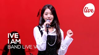 [4K] 아이브 (IVE) -“I AM” Band LIVE Concert │넌 그냥 아이브 믿으면 돼, 보이는 그대로야💗 [it’s KPOP LIVE 잇츠라이브]