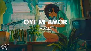 Maná - Oye Mi Amor (Letra)