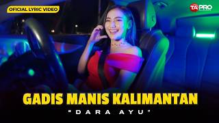 GADIS MANIS KALIMANTAN -  DARA AYU (Official Lyric Video)