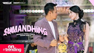 SUMANDHING - Difarina Indra Adella Ft. Fendik Adella - OM ADELLA