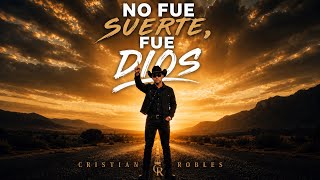 Cristian Robles - No Fue Suerte, Fue Dios (Lyric Video)