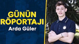 Günün Röportajı: Arda Güler