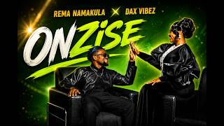 Dax Vibez & Rema Namakula - Onzise (Official Lyrics Video )