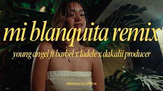 Young Angel ft @BARBELMK5 x @ladelepa_ x @Dakaliiproducer - Mi Blanquita Remix (Video Oficial)