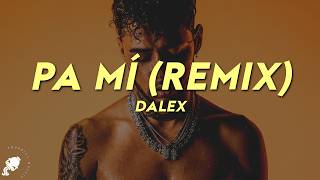 Dalex - Pa Mi (Remix) (Letra) ft. Sech, Rafa Pabön, Cazzu, Feid, Khea, Lenny Tavárez