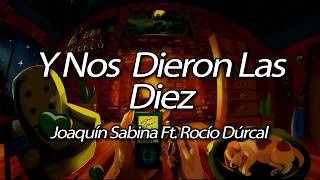 Joaquín Sabina -Y Nos Dieron Las Diez (Lyrics) - Himno de los 90 🎤🔥