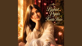 Bahut Pyar Karte Hain