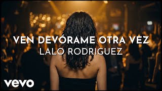 Lalo Rodríguez - Ven Devórame Otra Vez (Lyric Video)