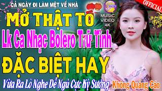 LK Nhạc Trữ Tình Bolero KHÔNG QUẢNG CÁO Cả Xóm Phê -TUYỆT PHẨM Bolero Sến Xưa Ngọt Ngào TOÀN BÀI HAY
