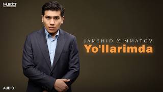 Jamshid Ximmatov - Yo'llarimda | Audio 2026