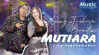 AJENG FEBRIA FT BRODIN - MUTIARA (Official Music Live)