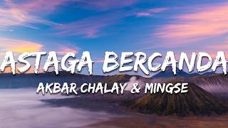 Akbar Chalay & Mingse - Astaga Bercanda (Lyrics)
