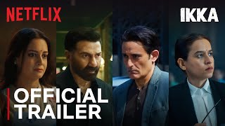 Ikka | Official Trailer | Sunny Deol, Akshaye Khanna, Tillotama Shome, Dia Mirza | Netflix