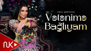 Vəfa Şərifova - Vətənimə Bağlıyam (Yeni 2026) | Rəsmi Klip 4K