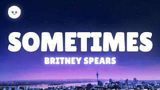 Britney Spears - Sometimes (Lyrics)
