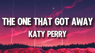 Katy Perry - The One That Got Away (Lyrics)
